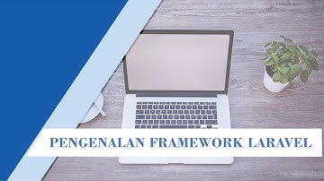 BELAJAR FRAMEWORK LARAVEL-Mengenal Framework Laravel