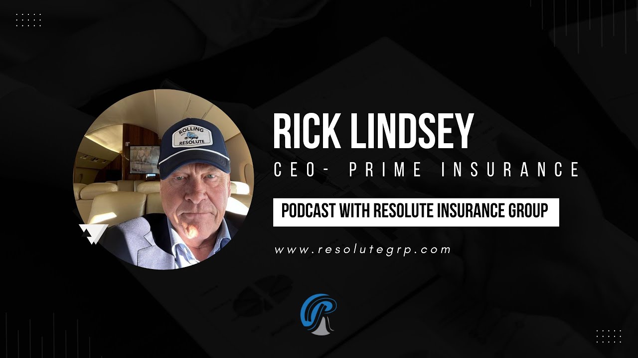 Rick Lindsey CEO of Prime Insurance Podcast with Resolute Insurance