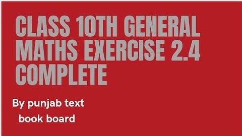 10th class general maths exercise 2.4 complete