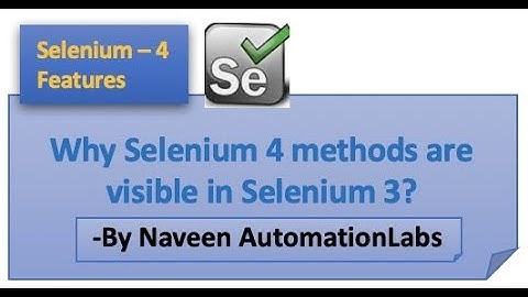Why Selenium 4 methods are visible in Selenium 3? ||Selenium 4 GIT Code Base || Selenium 4 feature