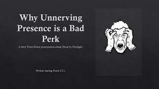 Unnerving Presence is Bad, a Brief PowerPoint Presentation | Dead By Daylight