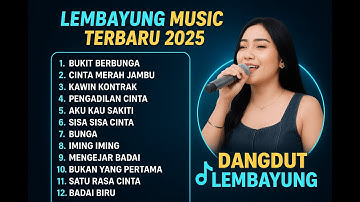 BUKIT BERBUNGA - PENGADILAN CINTA - LEMBAYUNG MUSIC FULL ALBUM DANGDUT KOPLO TERBARU 2025
