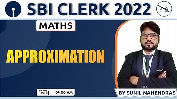 SBI CLERK 2022 | Approximation | Maths Concepts & Tricks | By Sunil Mahendras | 09:00 AM