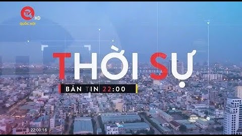Thời sự 22h: Tổng Bí thư Nguyễn Phú Trọng hội kiến Thủ tướng Lý Khắc Cường