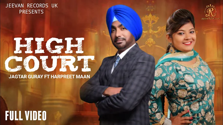 HIGH COURT/JAGTAR GURAY FT HARPREET MAAN/ Jeevanre...