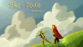 She || DAWTDE || slimeknight ||