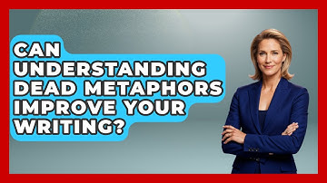 Can Understanding Dead Metaphors Improve Your Writing? - The Storytellers Room
