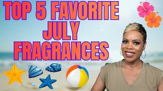 Top 5 Favorite July Fragrances