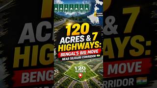 “120 Acres &amp; 7 Highways: Bengal’s Big Move Near Siliguri Corridor 🇮🇳”#shorts #mrsikarwar