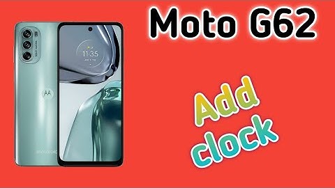 Clock Add On Home Screen, Clock Setting In Moto G62, How To Use Clock On Home Screen In Moto
