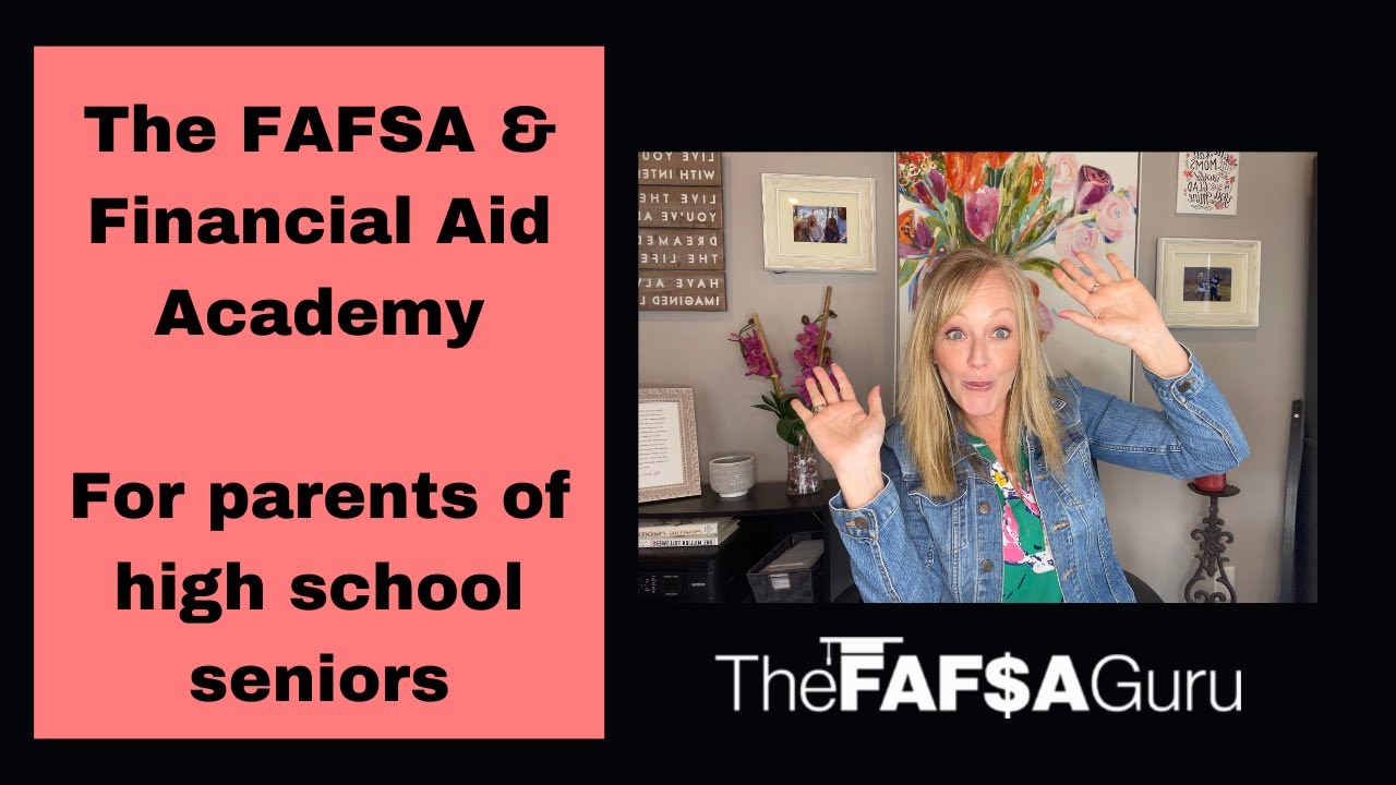 The FAFSA & Financial Aid Academy for Parents of High School Seniors