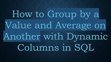How to Group by a Value and Average on Another with Dynamic Columns in SQL
