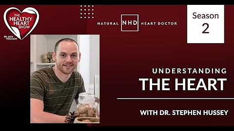 Understanding The Heart With Dr. Stephen Hussey