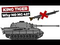 King Tiger: Why NO MG-42, but MG-34?