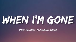 Post Malone - When I'm Gone (lyrics) ft.Selena Gomez