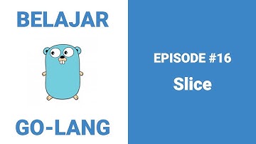 Belajar Go-Lang - 16 Slice