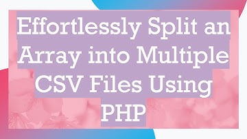 Effortlessly Split an Array into Multiple CSV Files Using PHP