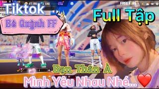 Tik Tok Free Fire | Phim ngắn: ''Bạn thân à mình yêu nhau nhé' FULL Tập | Bé Quỳnh FF