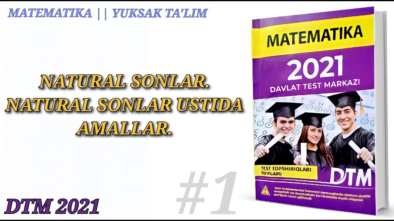 Natural sonlar. Natural sonlar ustida amallar. || DTM 2021 Matematika yechimlari.