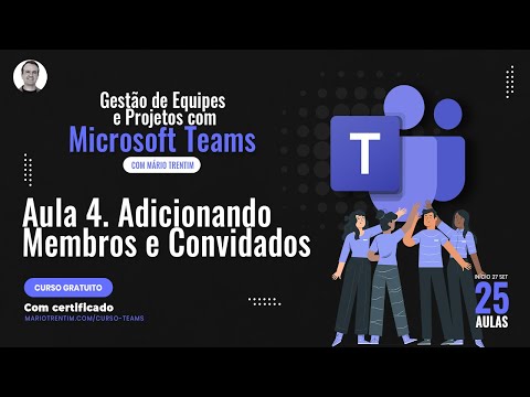 Aula 04 - Como Adicionar Membros e Convidados Externos no Microsoft Teams