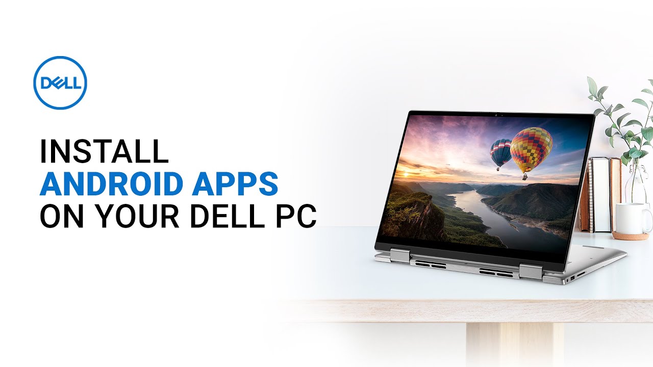 Install Android Apps On Your Dell PC Official Dell Tech Support YouTube