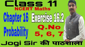 Class 11/Ex 16.2/Q. No 5, 6, 7 /Chapter 16/Probability  /NCERT/Cbse/BSEH/Maths