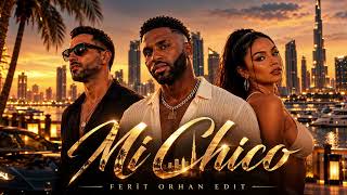 Mi Chico (Ferit Orhan Edit) | Jason Derulo x Dj Goja x Melody 