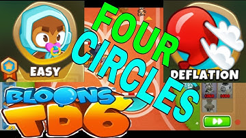 BLOONS TD 6 FOUR CIRCLES MAP ON EASY DEFLATION MODE