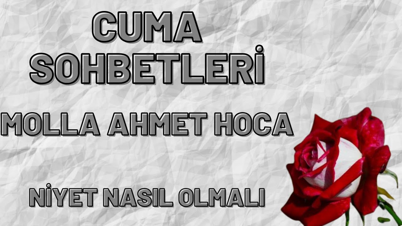 MOLLA AHMET HOCA - NİYET NASIL OLMALI