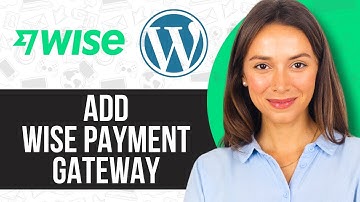How to Add Wise Payment Gateway in WordPress (Full Guide)