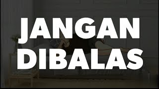 JANGAN DIBALAS || Story WhatsApp 30 detik