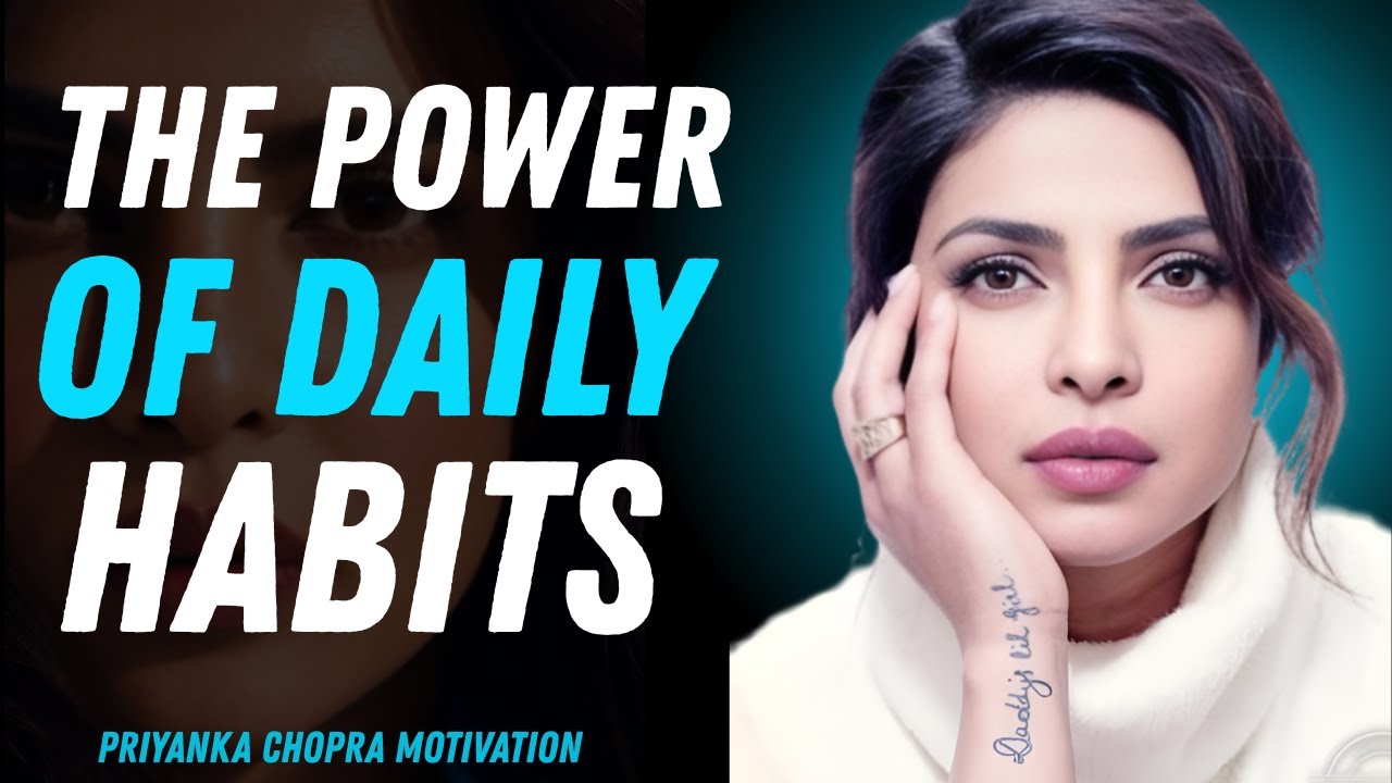 The Power of Daily Habits | Priyanka Chopra Motivational Speech