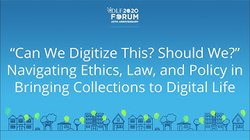 “Can We Digitize This? Should We?” - 2020 Virtual DLF Forum