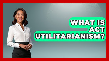 What Is Act Utilitarianism? - The Ethical Compass