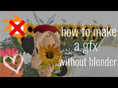 How To Make A Gfx Without Blender Youtube - aesthetic female cute aesthetic roblox gfx sunflower