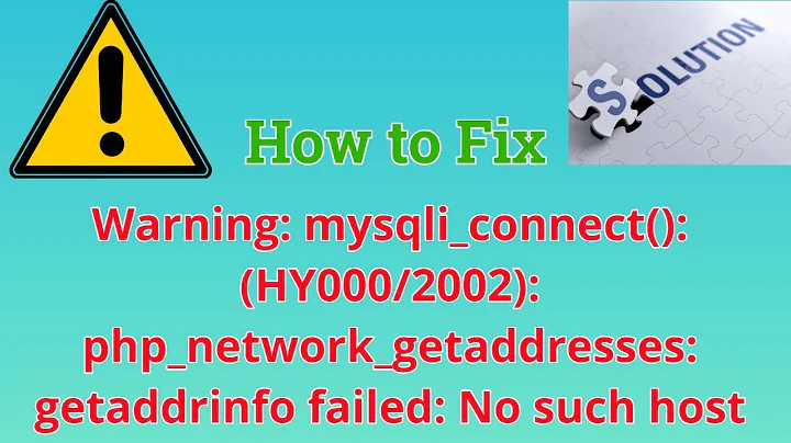 How to Fix Warning: mysqli_connect(): php_network_getaddresses: getaddrinfo failed