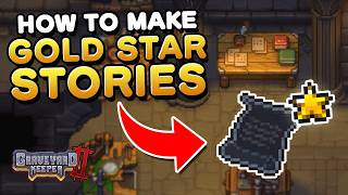 How to make Gold Star Stories in Graveyard Keeper 2