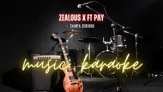 Tanpa Dirimu - Zealous X Ft Pay | Karaoke Version | FlyMusica