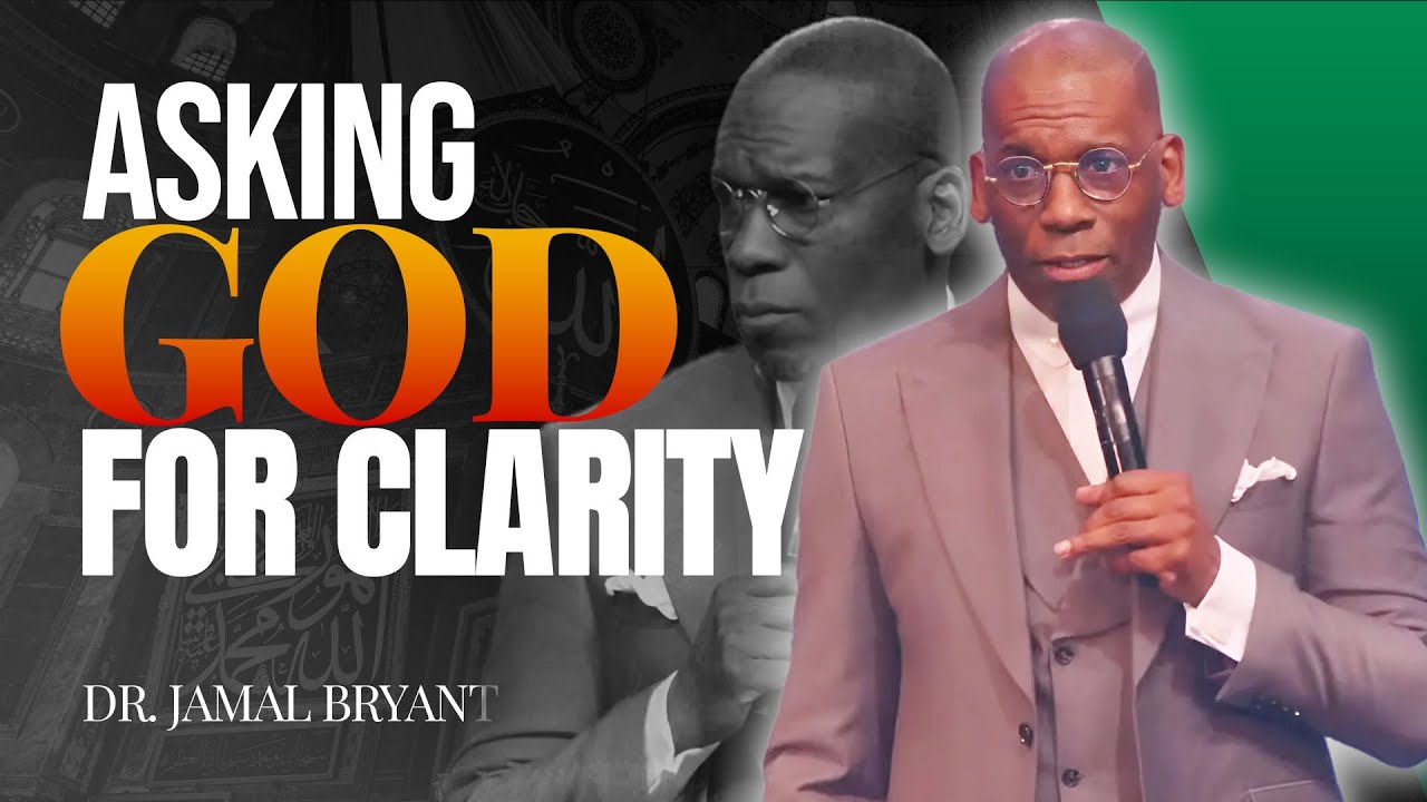 Dr. Jamal Bryant🙏 Asking God For Clarity – When You Don’t Know What to Do Next!