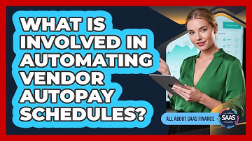 What Is Involved In Automating Vendor Autopay Schedules?