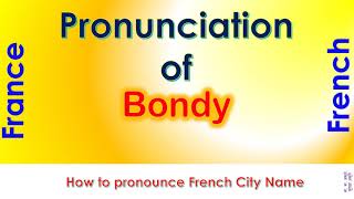 Bondy - How To Pronounce Bondy, Seine - Saint - Denis, Île - De - France In French Accent?