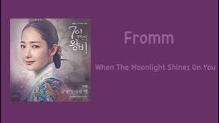 [LYRIC] Fromm –  When The Moonlight Shines On You [Han-Rm-Eng] (Queen for Seven Days OST Part.5)