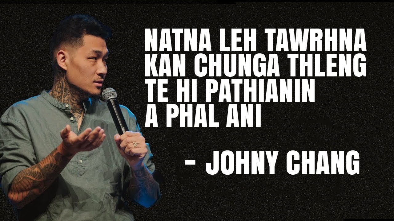 Natna leh tawrhna kan chunga thleng te hi Pathian in aphal ani …  Johny Chang Mizo Sermon