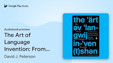 The Art of Language Invention: From Horse-Lords… by David J. Peterson · Audiobook preview