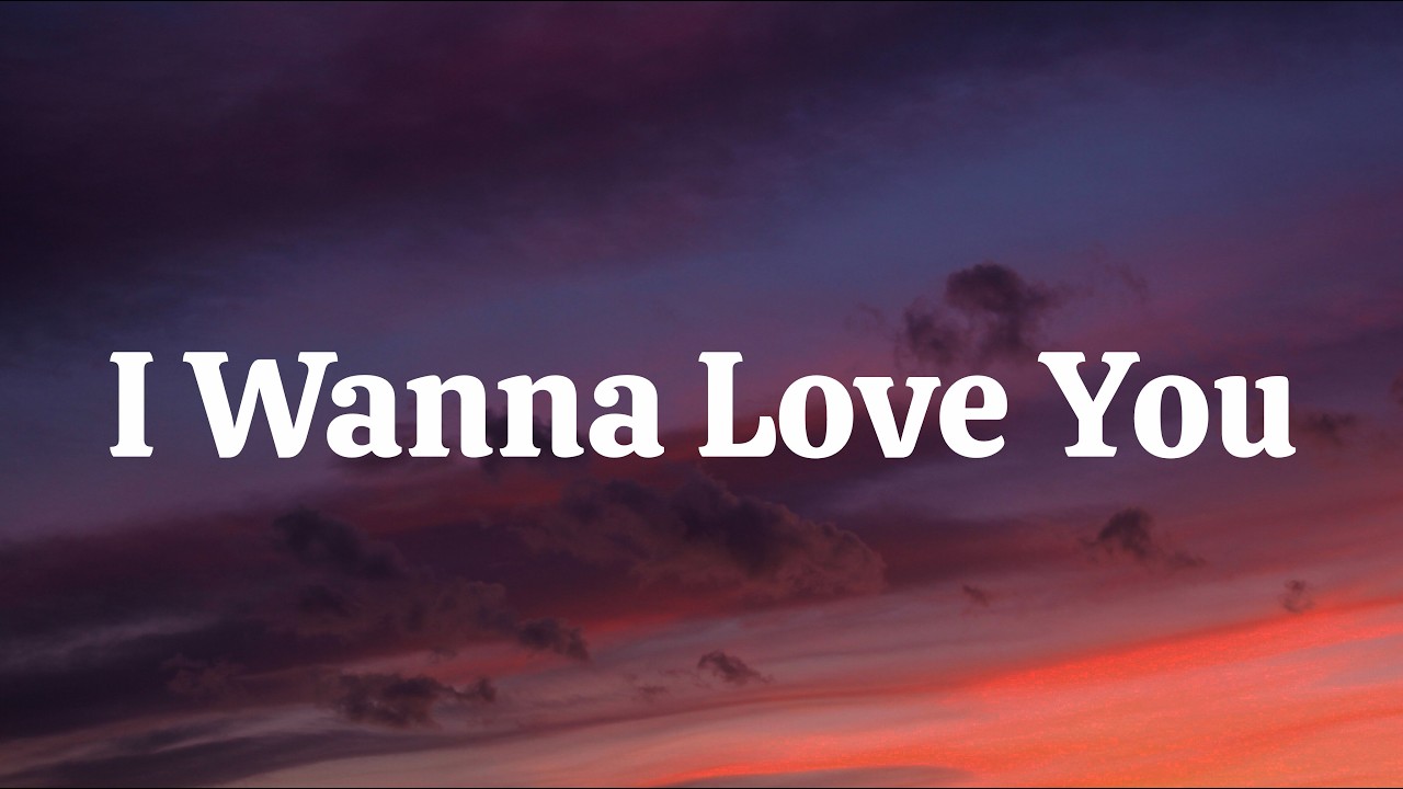 I Wanna Love You | I wanna love you lyrics | New english song | New ...