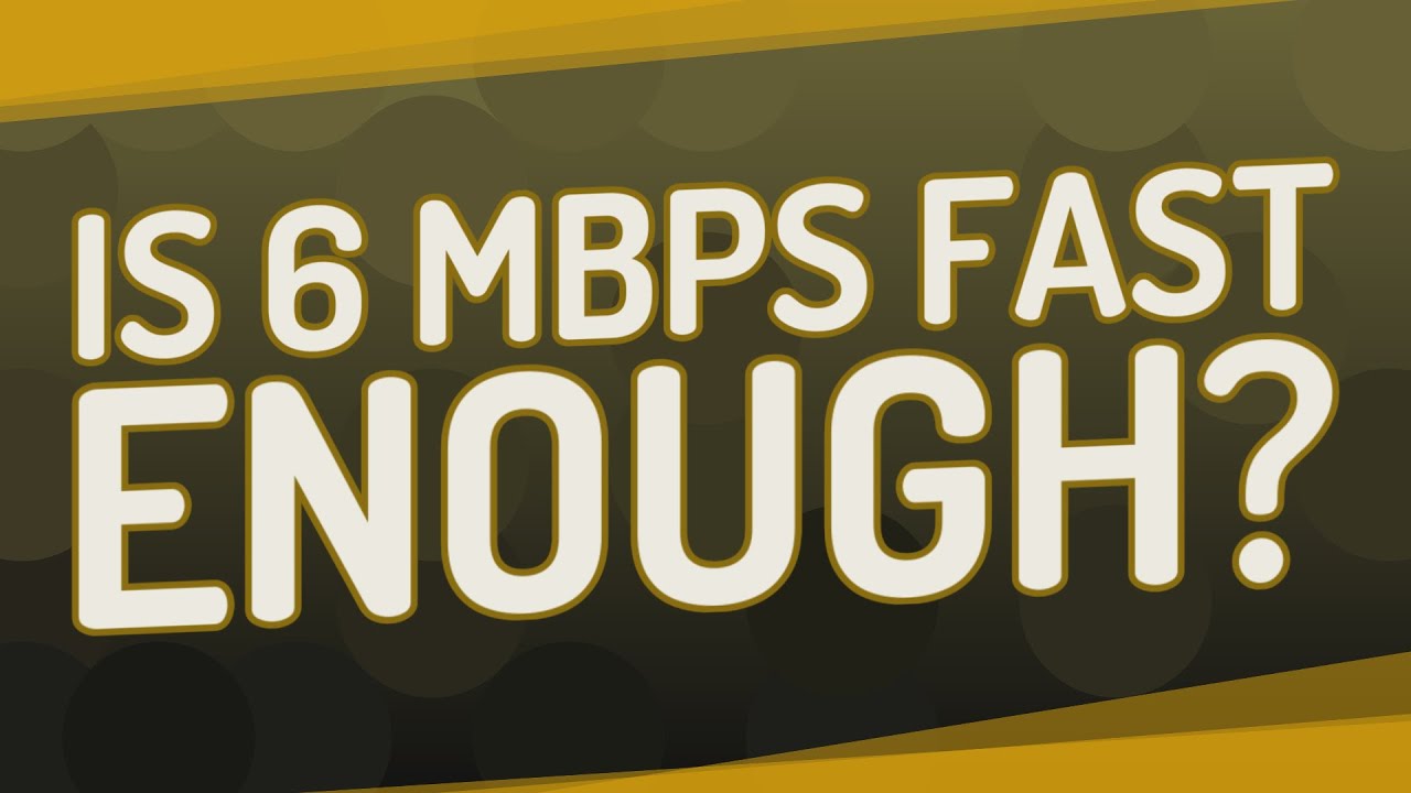 Is 6 Mbps fast enough? - YouTube