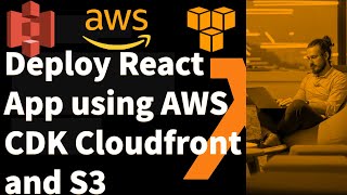 AWS CDK Deploy Static React Website using Cloudfront and S3 Bucket Stack