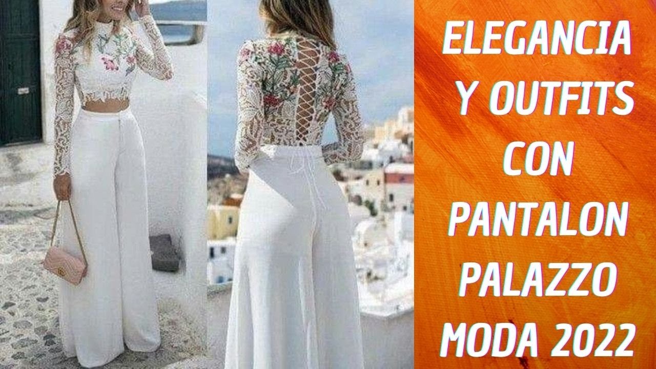 ELEGANCIA Y CON PANTALON PALAZZO MODA 2022✨ELEGANCE AND OUTFITS WITH PALAZZO PANTS 2022 - YouTube