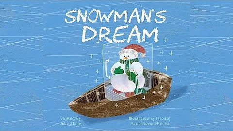 Snowman's Dream by Julia Zheng | A Tale About Maki...