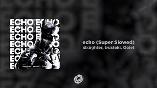slxughter, trusteki, Qoiet - echo (Super Slowed)
